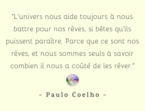 Citation Paulo Coelho | L’univers nous aide toujours à nous battre pour nos rêves