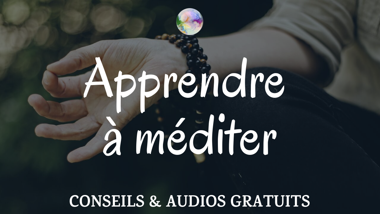 Apprendre à méditer | Conseils et audios gratuits