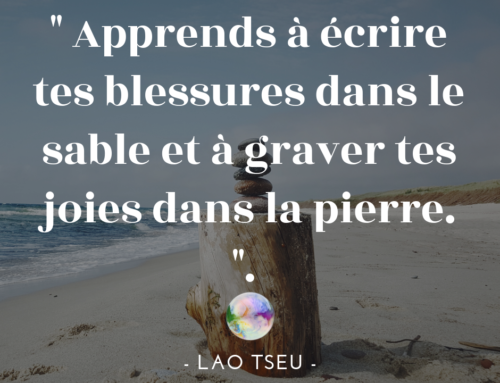 Citation Lao Tseu | Apprends à écrire tes blessures dans le sable