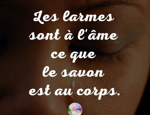 Les larmes sont à l’âme ce que le savon est au corps.