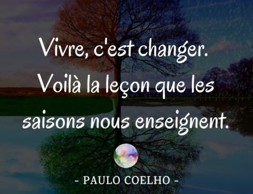 Citation Paulo Coelho | Vivre, c’est changer. Voilà la leçon que les saisons nous enseignent