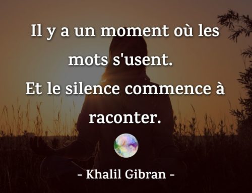 Citation Khalil Gibran – Il y a un moment où les mots s’usent