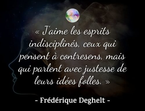 Citation Frédérique Deghelt | J’aime les esprits indisciplinés