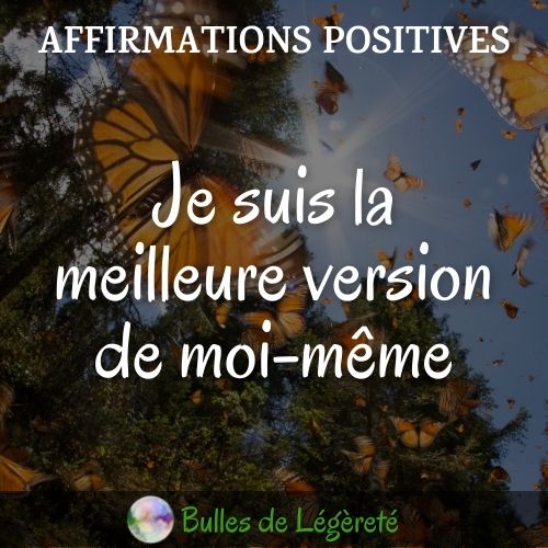 Affirmations positives – Je suis la meilleure version de moi-même