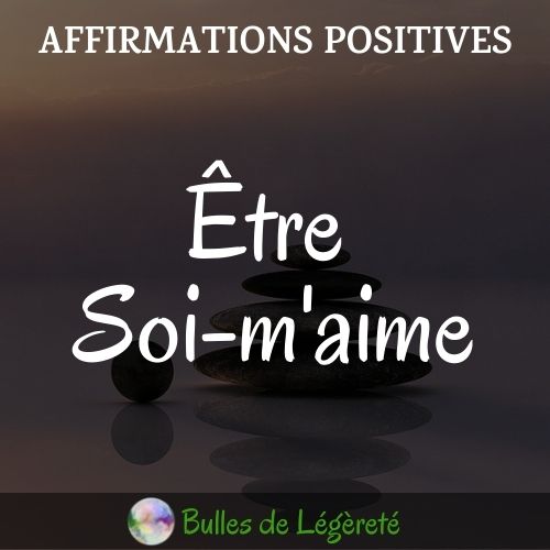 Affirmations positives – Être Soi-m’aime, Confiance et avec sérénité