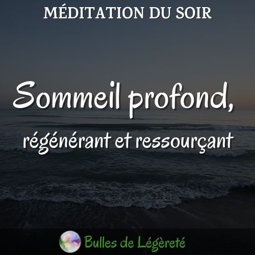 Méditation du soir | Sommeil profond, régénérant et ressourçant