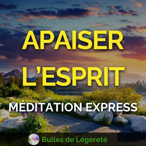 Méditation Apaiser l'esprit en 6 minutes