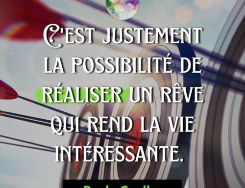 Citation Paulo Coelho – C’est justement la possibilité de réaliser un rêve