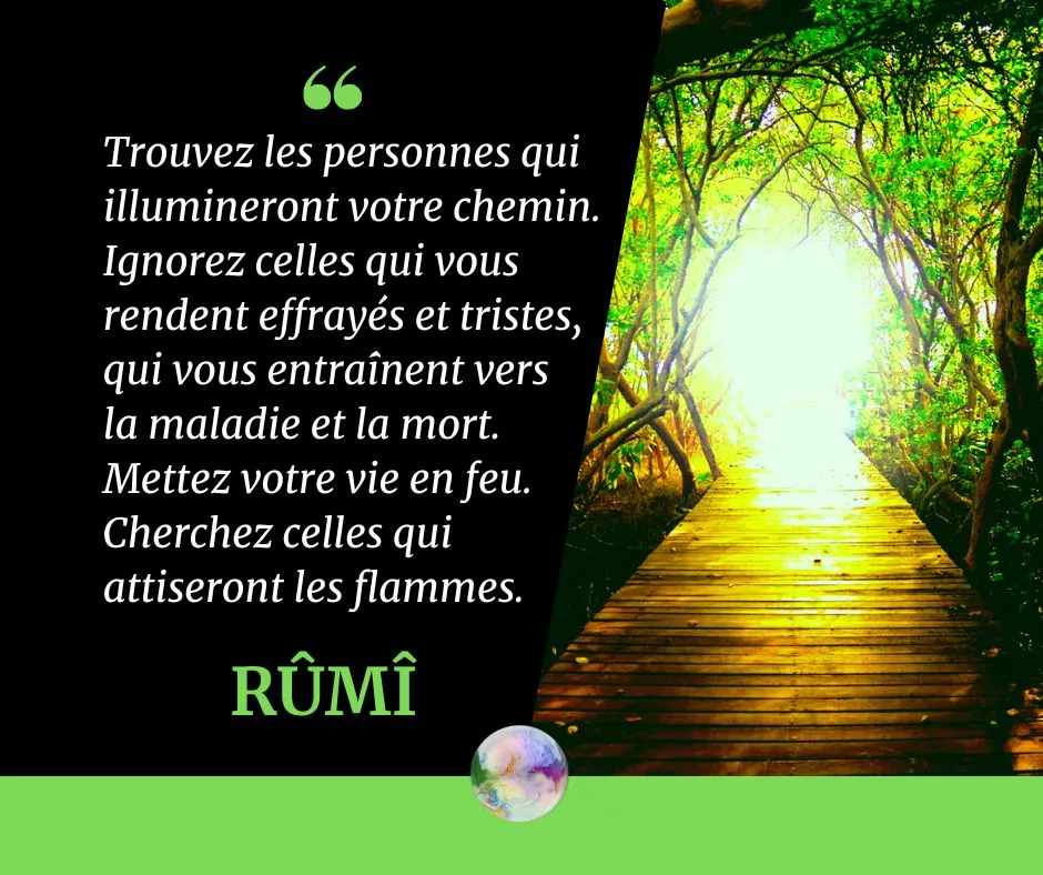 Citation Rûmî - Trouvez les personnes qui illumineront votre chemin.