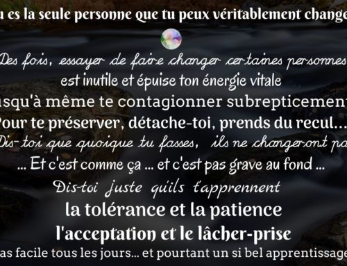 Tu es la seule personne que tu peux véritablement changer